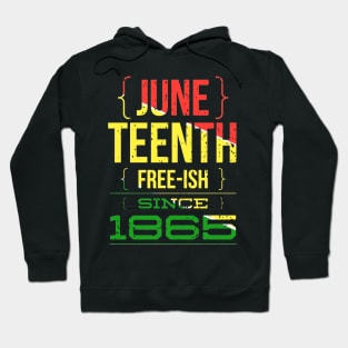 Juneteenth FREE-ISH since 1865 Hoodie